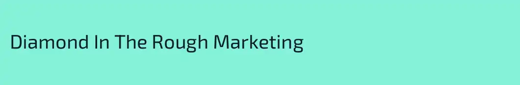 Diamond In The Rough Marketing